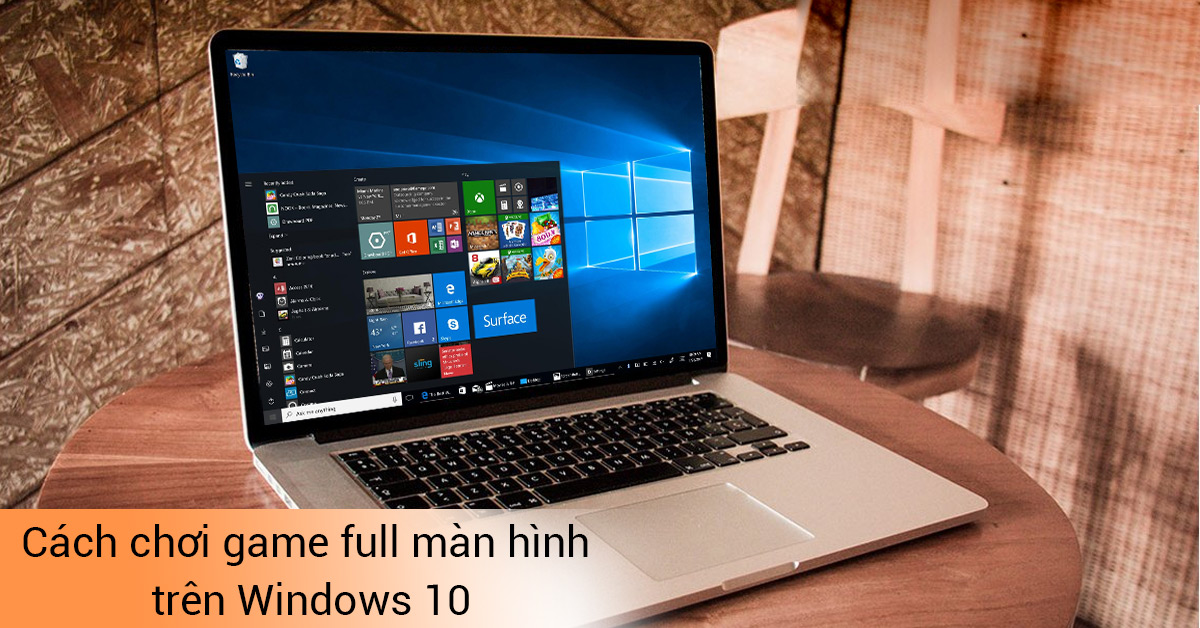 Hướng Dẫn Chơi Game Full Màn Hình Win 10