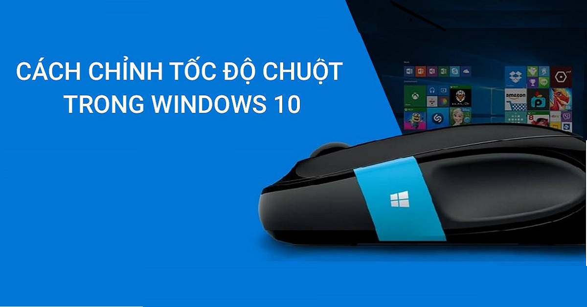 CÁCH CHỈNH TỐC ĐỘ CHUỘT TRONG WINDOWS 10