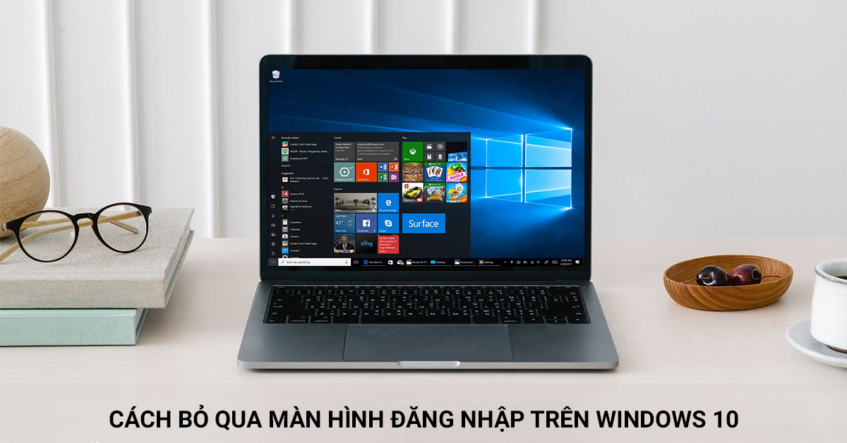 Hướng Dẫn Cách Bỏ Qua Màn Hình Đăng Nhập Trên Windows 10