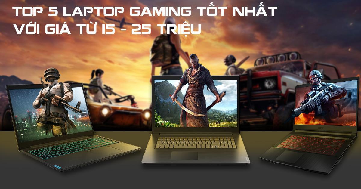 TOP 5 LAPTOP GAMING TỐT NHẤT VỚI GIÁ TỪ 15 – 20 TRIỆU