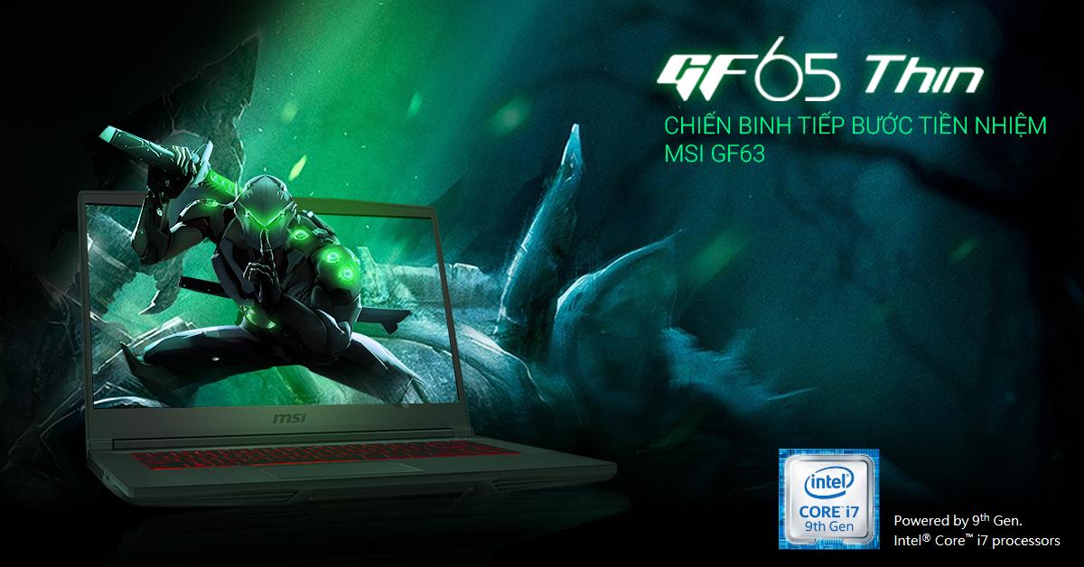 MSI GF65 Thin – Chiến Binh Tiếp Bước Tiền Nhiệm MSI GF63